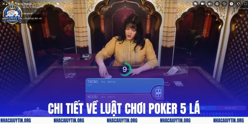 Chi tiết về luật chơi Poker 5 lá